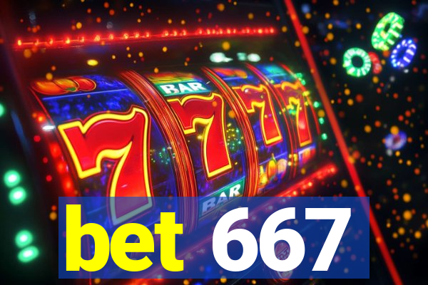 bet 667